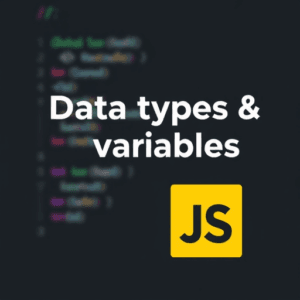 Understanding Variables and Data Types in JavaScript